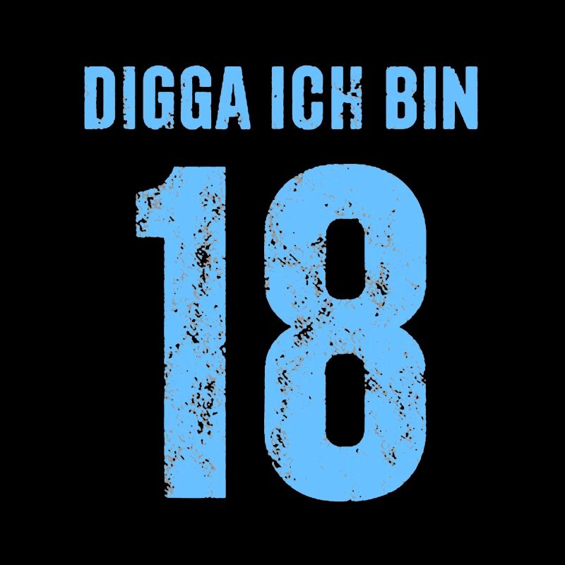 Digga Ich bin 18 - Geschenk zum 18. Geburtstag