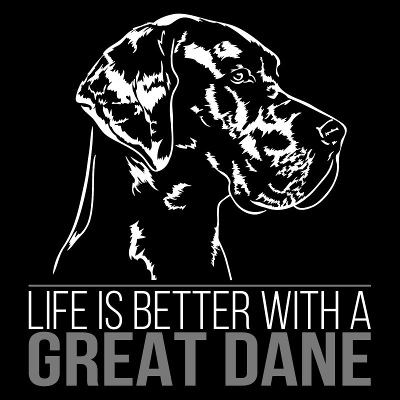 GREAT DANE Life is better Chien Idée cadeau