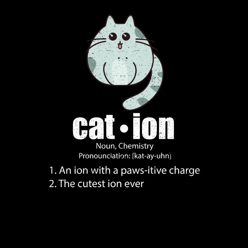Cation Cat Science Pun Chemistry Nerd Geek