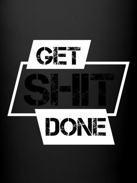 Get Shit Done