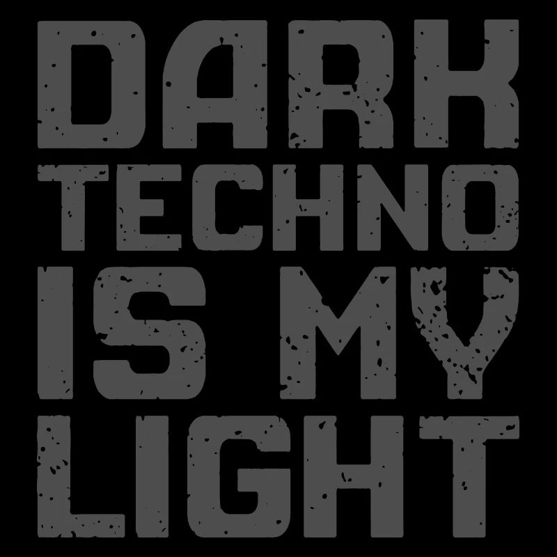 Dark Techno Is My Light Version 2