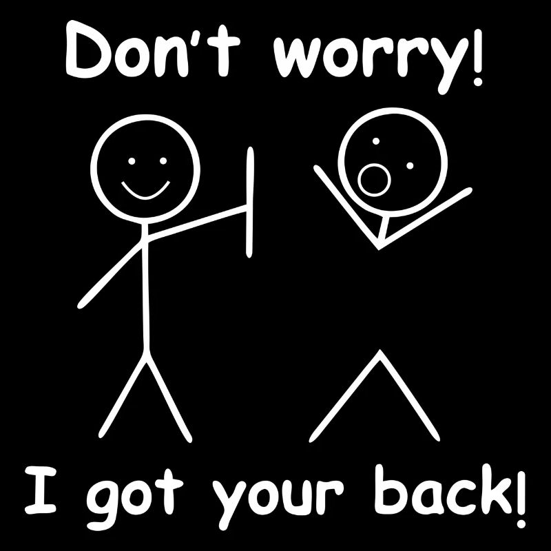 Dont Worry I Got Your Back Funny Quote