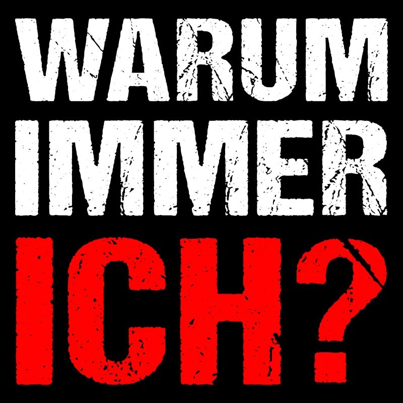 Warum immer ich? Warum