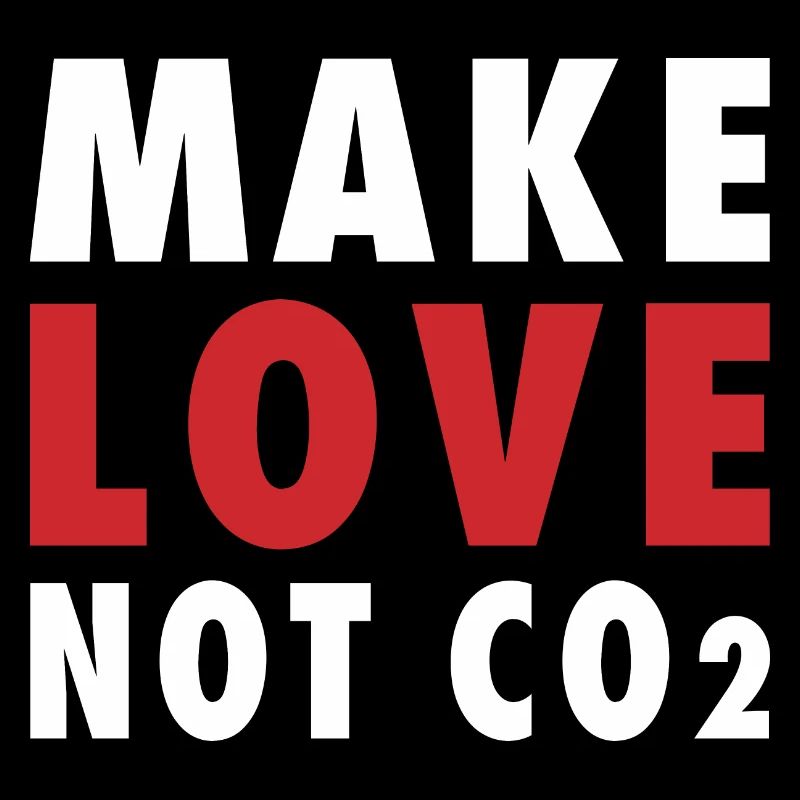 Make Love Not CO2 Klima- Umweltschützer Geschenk