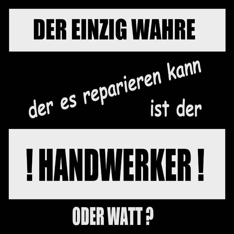 Der einzig wahre Handwerker