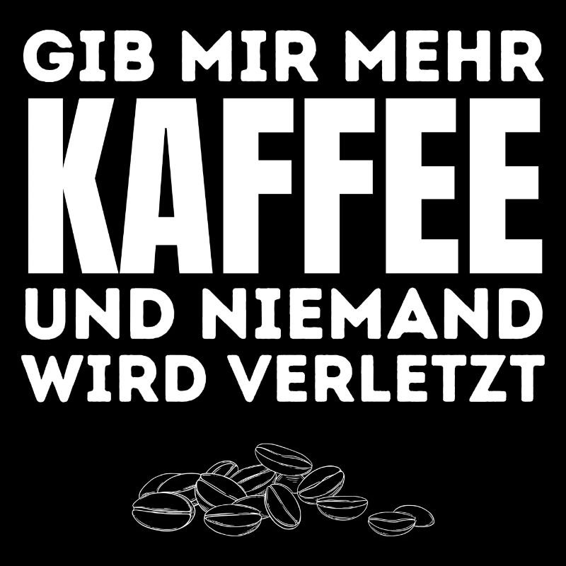 Gib mir Kaffee Lustiger Spruch Kaffee