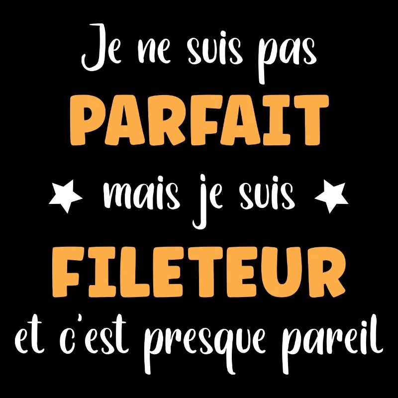 Je suis pas parfait mais Fileteur