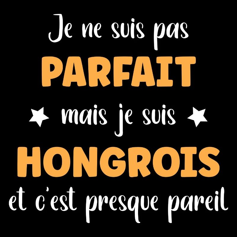 Je ne suis pas parfait mais Hongrois