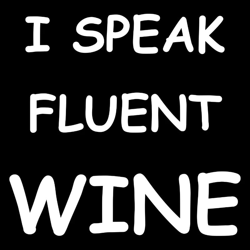 I speak fluent wine