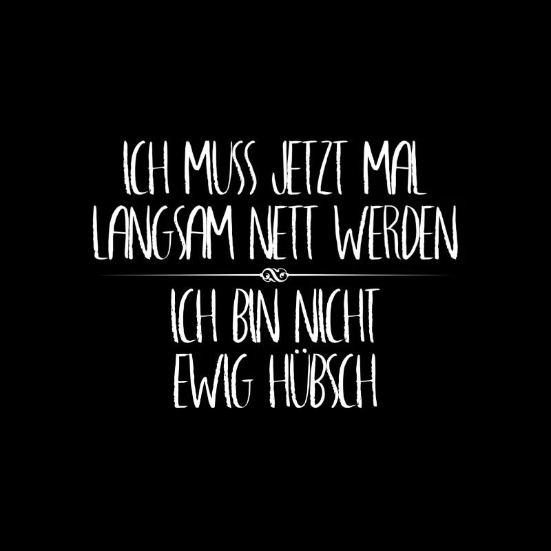 Ich muss jetzt mal langsam nett werden