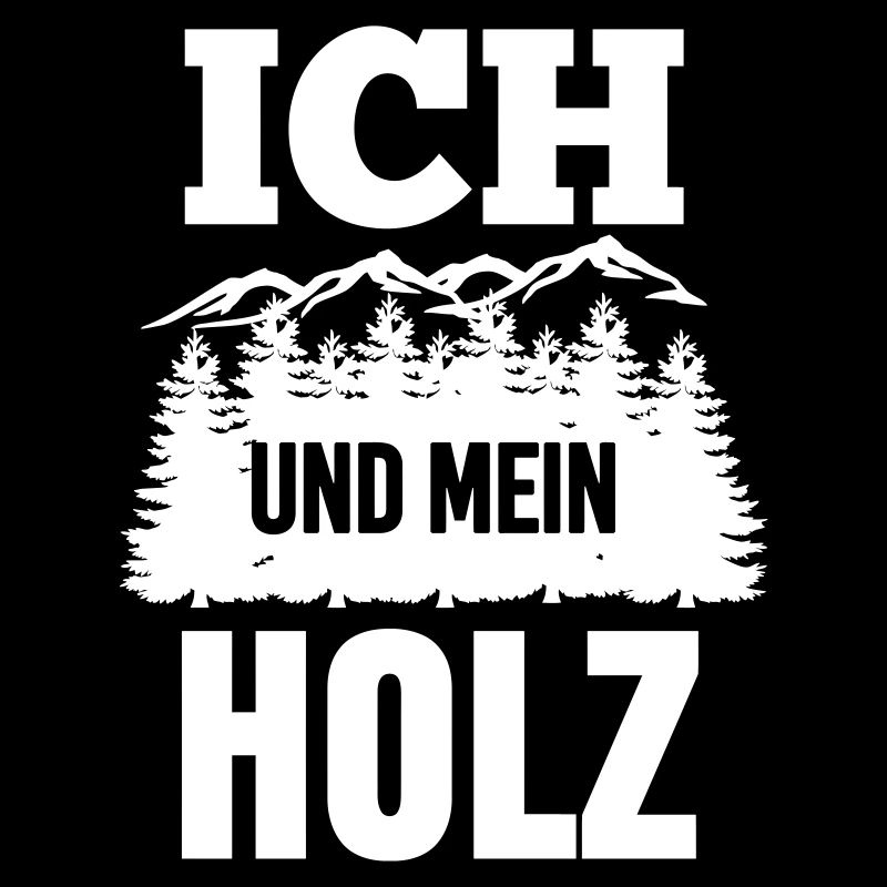 Ich Und Mein Holz Wald Förster Geschenk