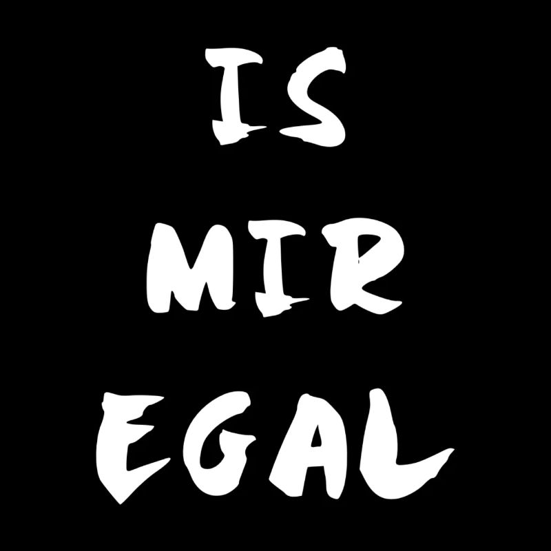 Is mir egal
