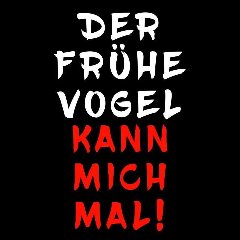 Der frühe Vogel kann mich mal
