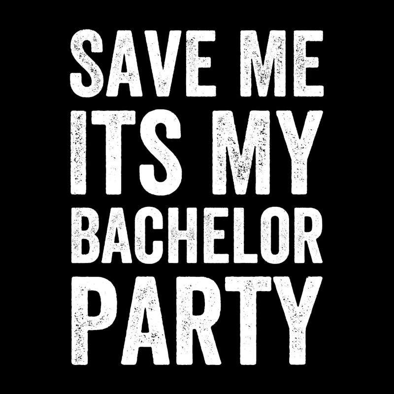 Sauvez-moi, c'est mon enterrement de vie de garçon.