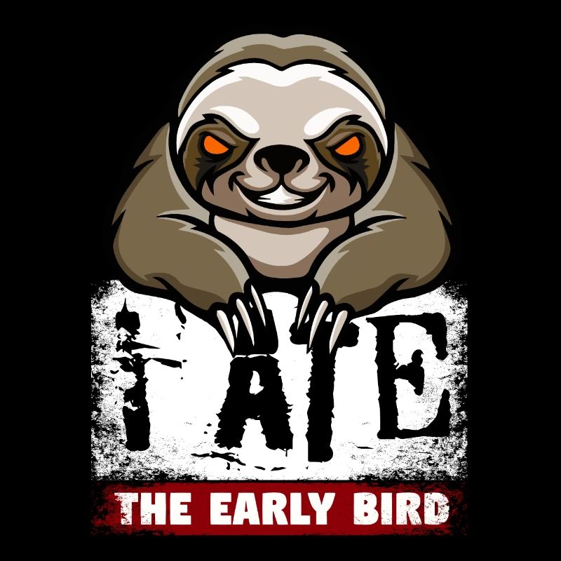 Evil sloth. For morning grouches & late risers