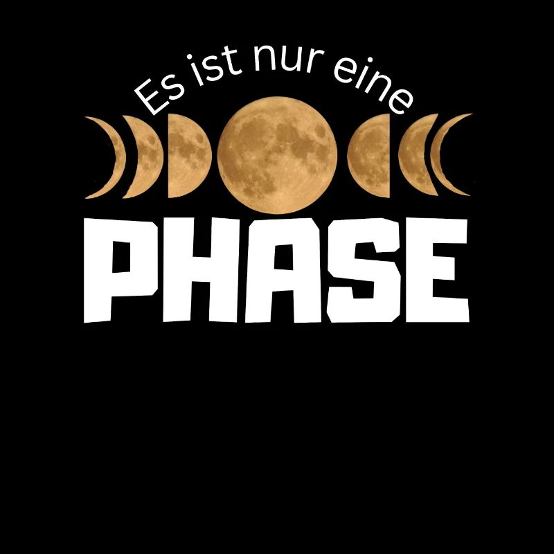 It's Just One Phase - Moon Phases Design