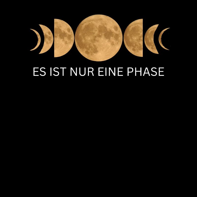 Es ist nur eine Phase - Mond Mondphasen Design