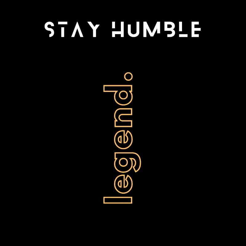 Stay Humble Legend Design