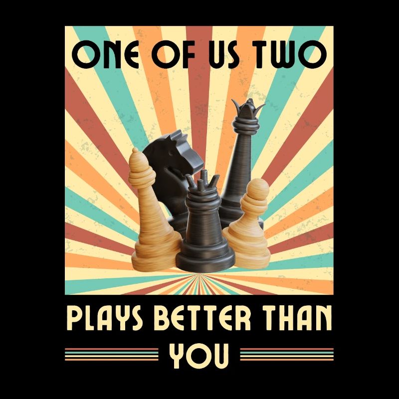Einer von uns beiden spielt besser als du Schach