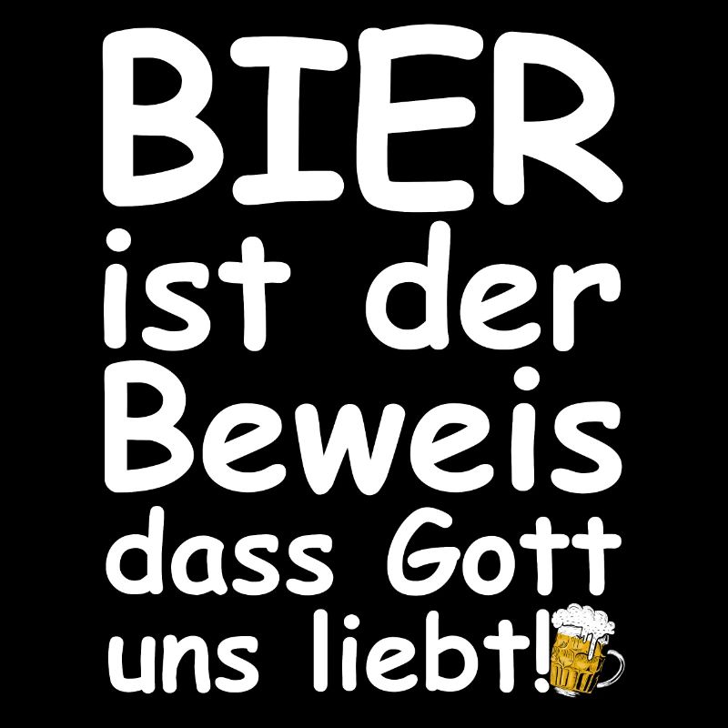 Bier ist der Beweis dass Gott uns liebt | Party
