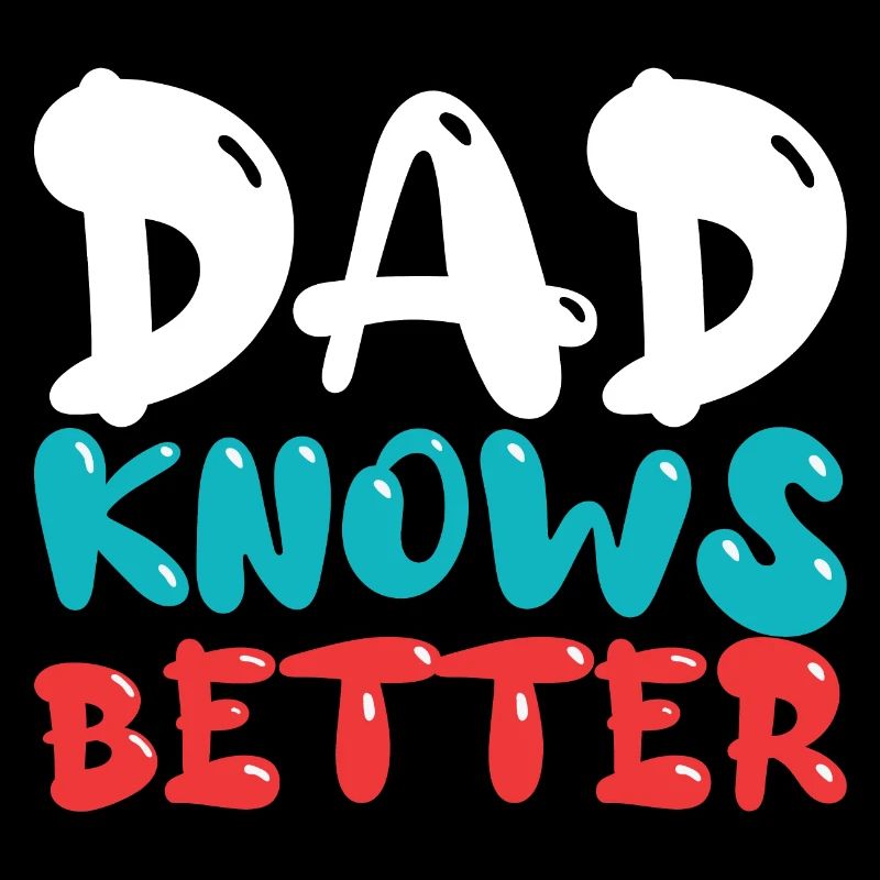 Papa knows better - Funny daddy saying