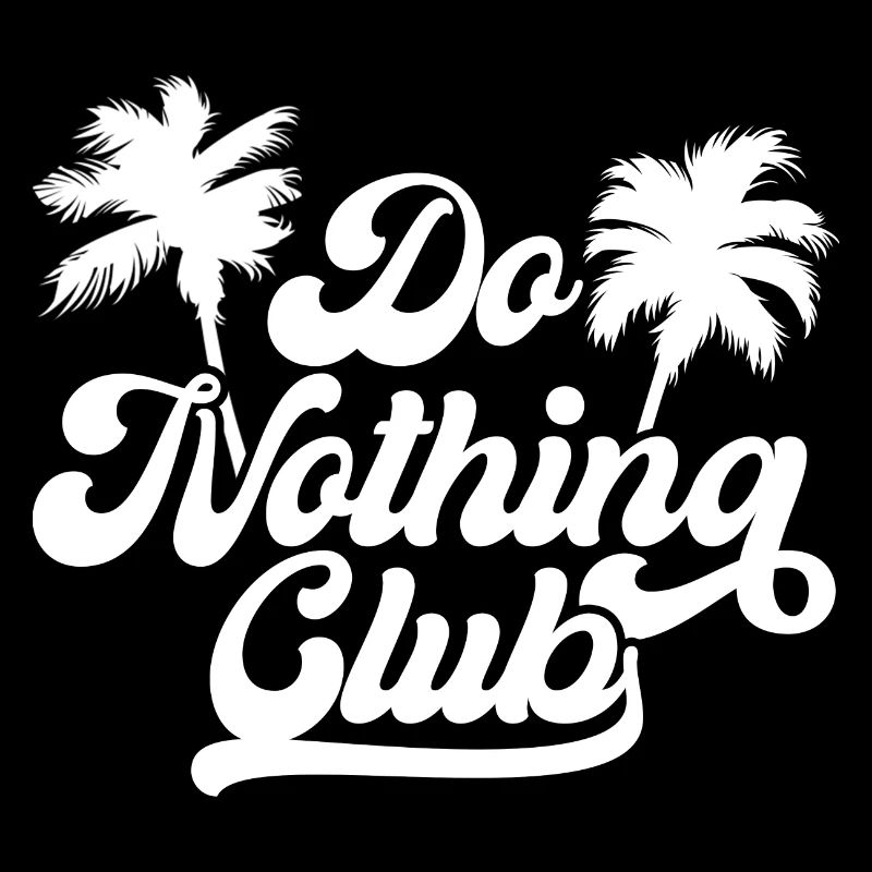 Do nothing Club Exclusiver Gammeln Arbeit Chiller