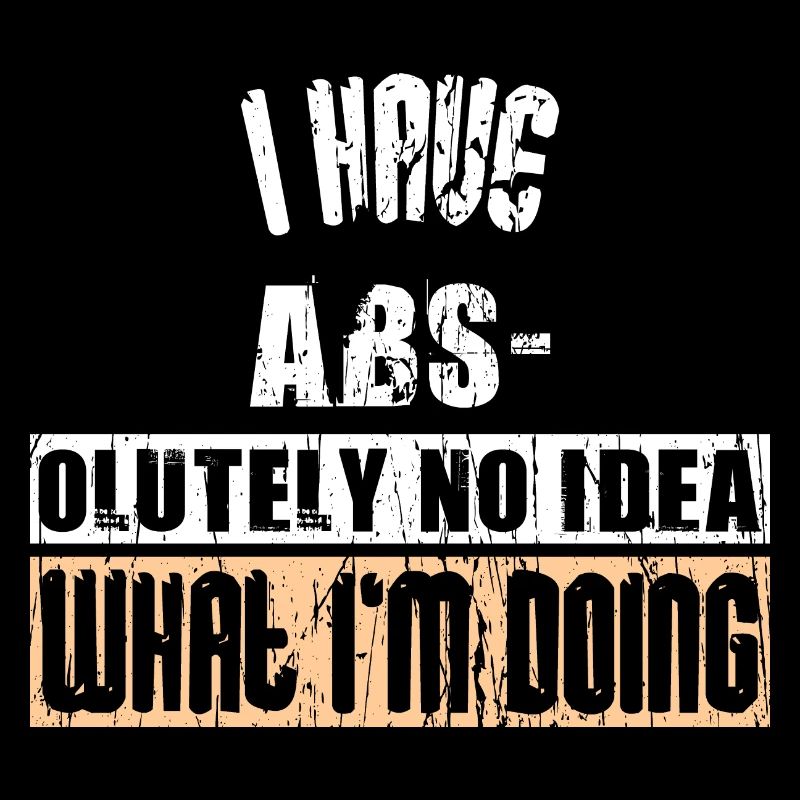 J’AI DES ABS- OLUTELY AUCUNE IDÉE DE CE QUE JE FAIS