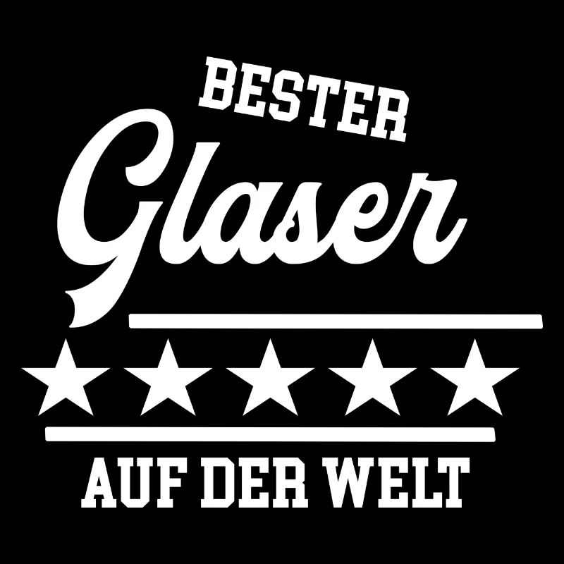 Bester Glaser Weltbester Glasbauer Glaserei