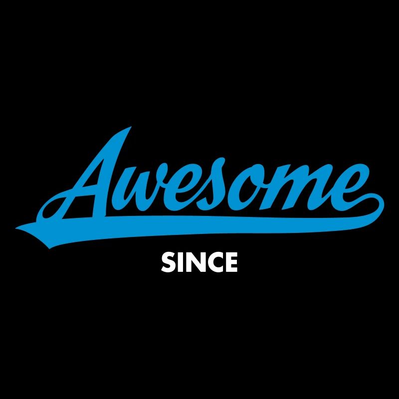 Awesome Since (MM.DD.YYYY)