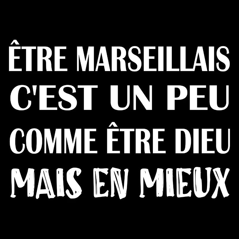 Être marseillais c'est un peu comme être dieu