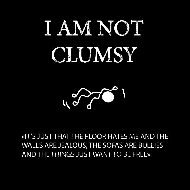 I'm not clumsy
