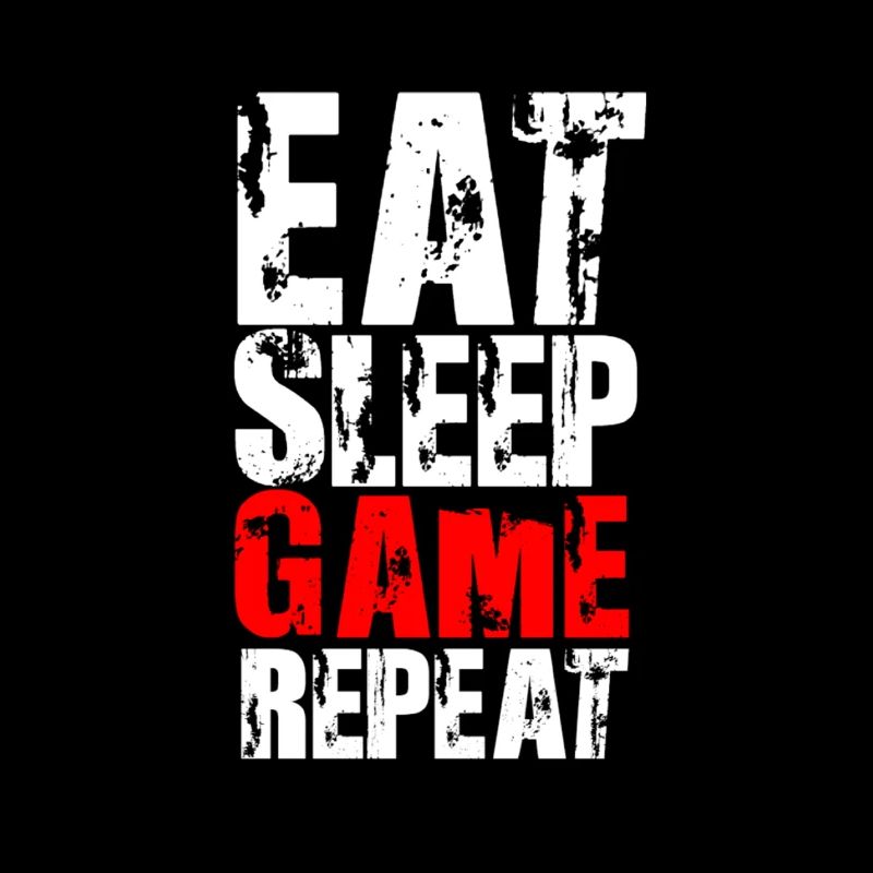 EAT SLEEP GAME REPEAT