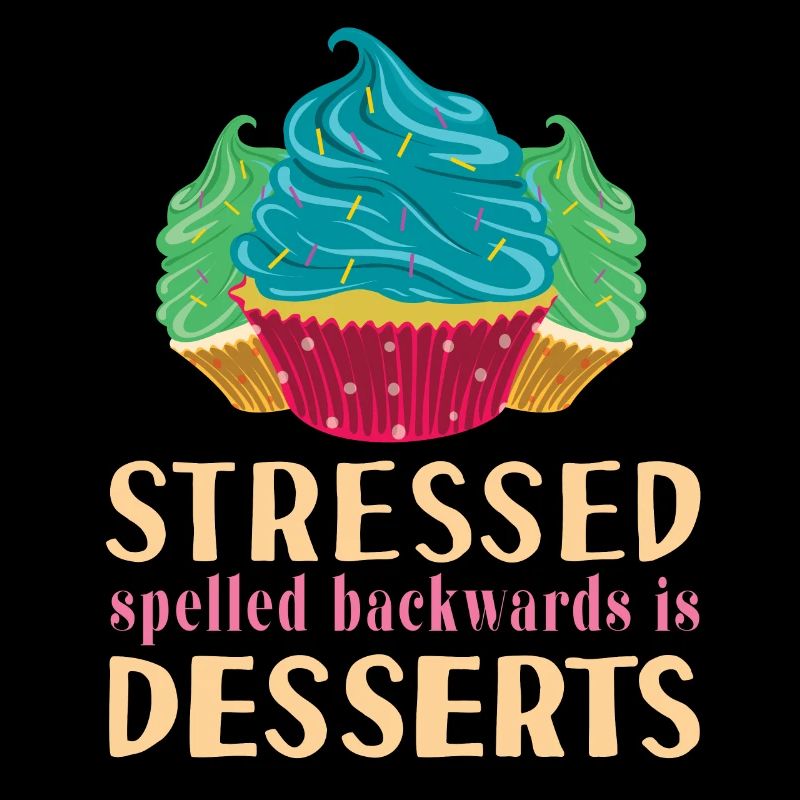 Funny Stressed Spelled Backwards Is Desserts Cake