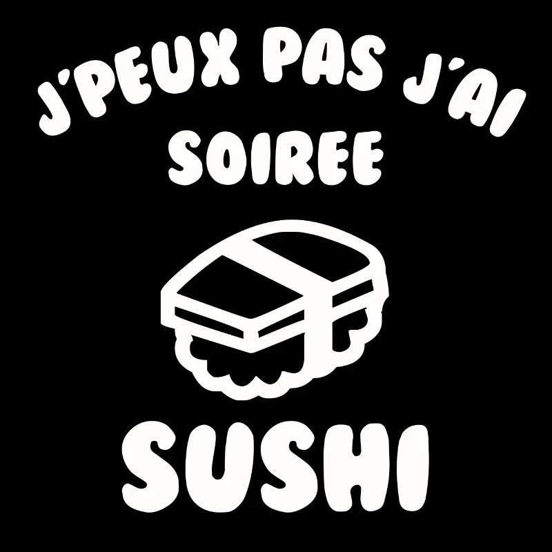 J’peux pas j’ai soirée sushi