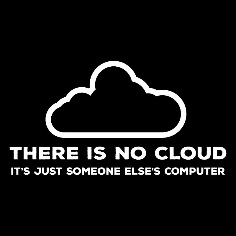 No cloud Only one computer