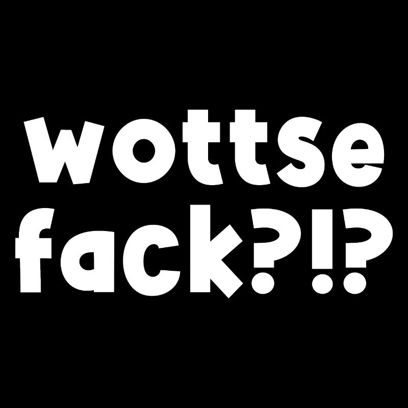 wottsefack?!? - Lustiger Bürohumor Spruch
