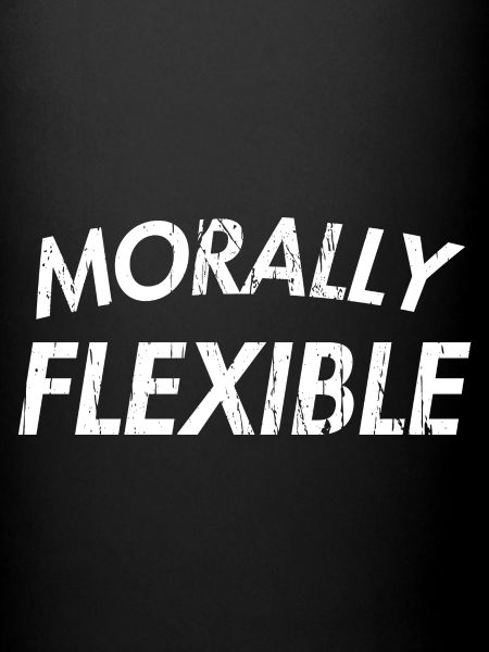MORALLY FLEXIBLE