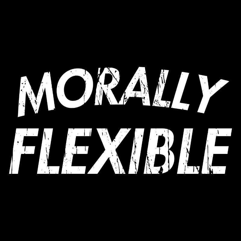 MORALLY FLEXIBLE