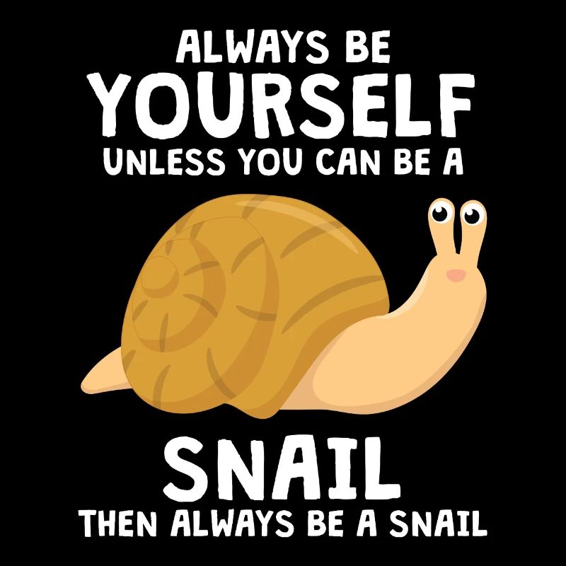 Always Be Yourself Snail Schnecken