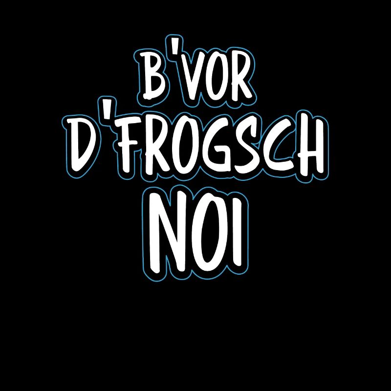 B'Vor D'Frogsch Noi Schwaben Spruch