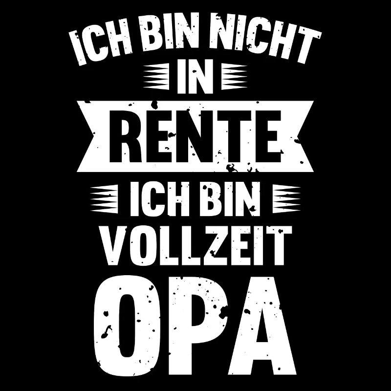 Ich Bin Nicht In Rente Ich Bin Vollzeit Opa