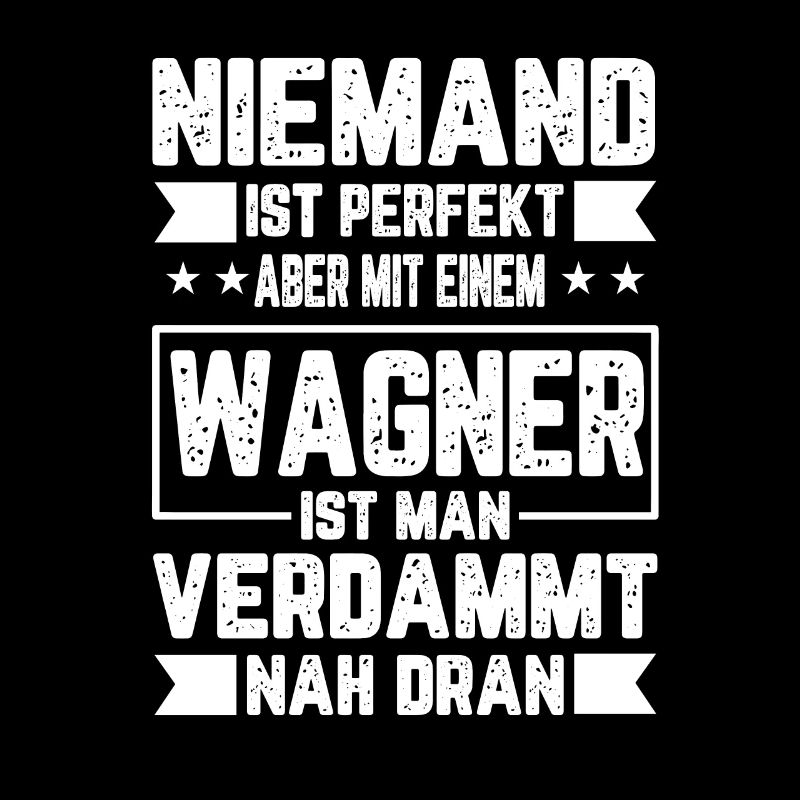 Wagner Niemand ist Perfekt Geschenk