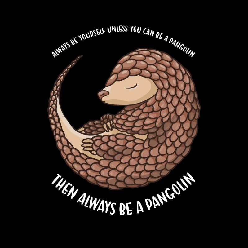 Soyez toujours vous-même Pangolin
