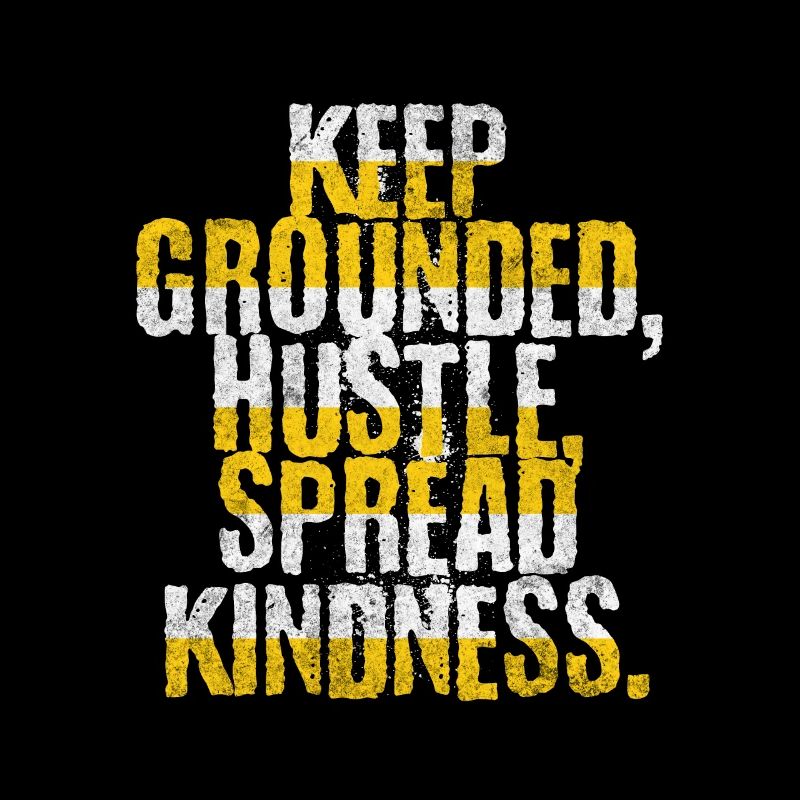 Stay grounded, push forward,