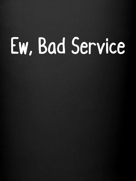Euh, mauvais service
