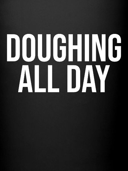 Doughing All Day