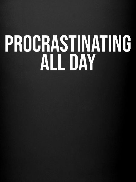 Procrastinate all day