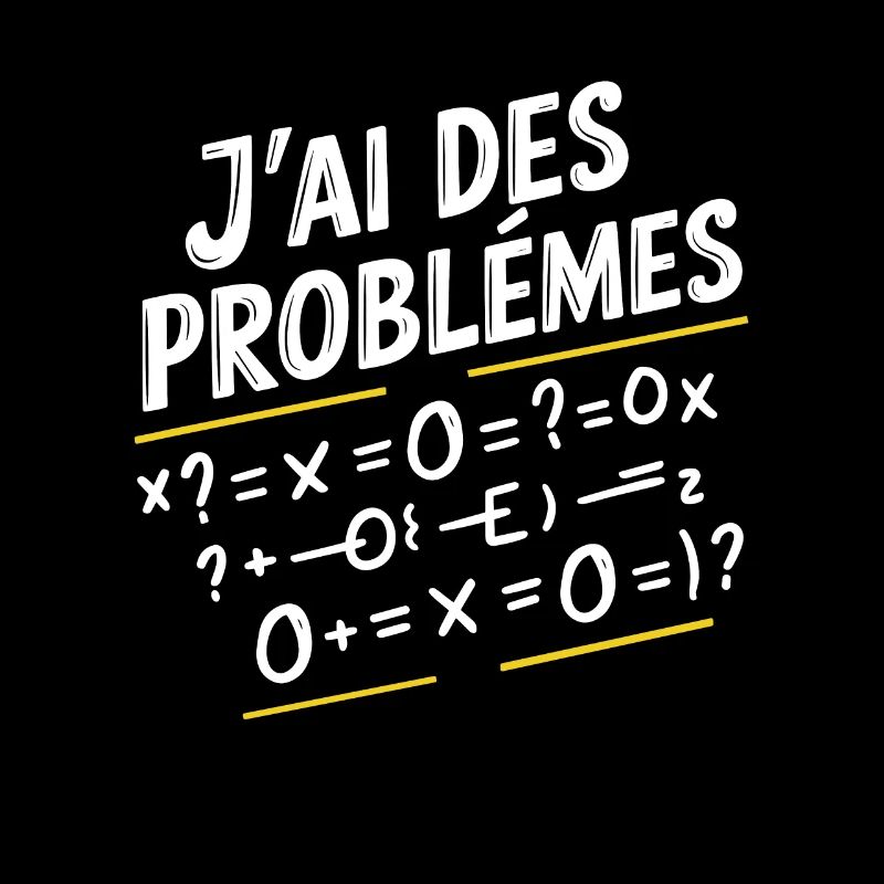 Maths Humour J'Ai Des Problèmes Mathématiques