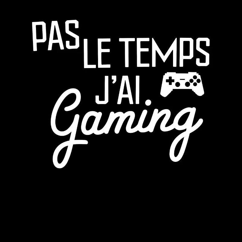 No Time I Have Gaming Gamer Gift