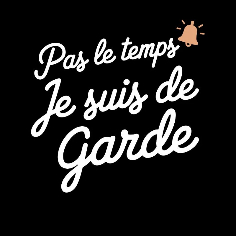 Pas Le Temps Je Suis De Garde Métiers Héros Humour